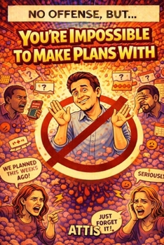 Paperback No Offense, But... You're Impossible to Make Plans With Book