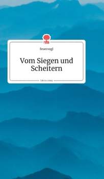 Hardcover Vom Siegen und Scheitern. Life is a Story - story.one [German] Book