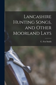 Paperback Lancashire Hunting Songs, and Other Moorland Lays Book