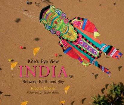 Hardcover A Kite's Eye View: India: Between Earth and Sky Book