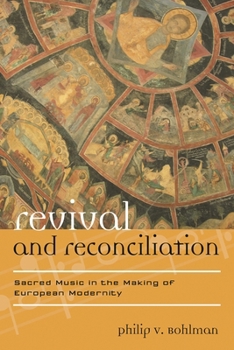 Hardcover Revival and Reconciliation: Sacred Music in the Making of European Modernity Book