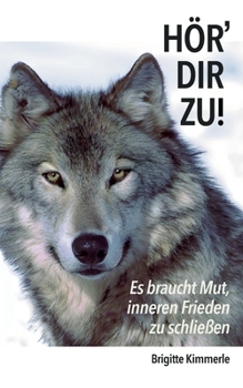 Paperback Hör' dir zu!: Es braucht Mut, inneren Frieden zu schließen [German] Book