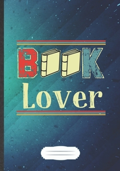 Book Lover: Funny Blank Lined Notebook Journal For Book Lover, Reading Teacher Librarian, Inspirational Saying Unique Special Birthday Gift Modern B5 110 Pages