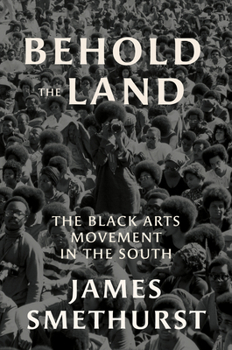Hardcover Behold the Land: The Black Arts Movement in the South Book