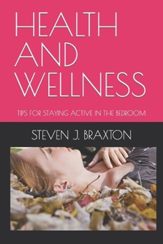 Paperback Health and Wellness: Tips for Staying Active in the Bedroom [Large Print] Book