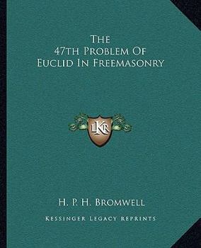 Paperback The 47th Problem Of Euclid In Freemasonry Book