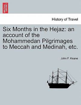 Paperback Six Months in the Hejaz: An Account of the Mohammedan Pilgrimages to Meccah and Medinah, Etc. Book