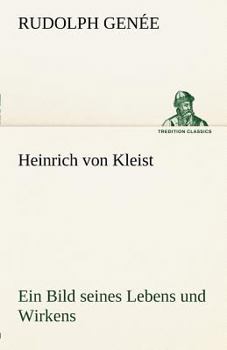 Paperback Heinrich Von Kleist. Ein Bild Seines Lebens Und Wirkens. [German] Book