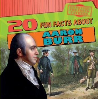 20 Fun Facts about Aaron Burr - Book  of the Fun Fact File: Founding Fathers