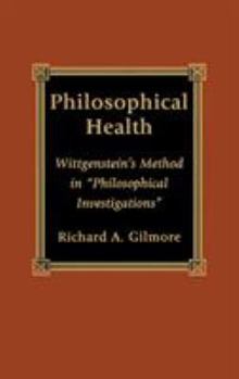 Hardcover Philosophical Health: Wittgenstein's Method in 'Philosophical Investigations' Book