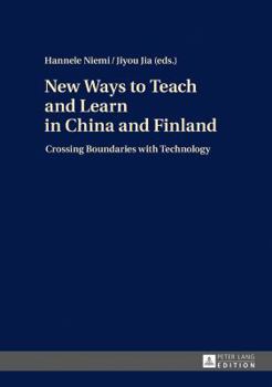 Hardcover New Ways to Teach and Learn in China and Finland: Crossing Boundaries with Technology Book