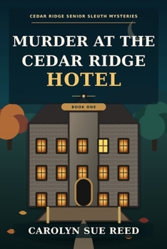 Murder at the Cedar Ridge Hotel (Cedar Ridge Senior Sleuth Mysteries)
