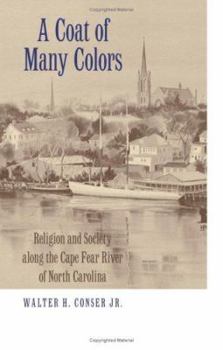 Hardcover A Coat of Many Colors: Religion and Society Along the Cape Fear River of North Carolina Book