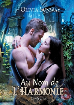 Paperback Au Nom de l'Harmonie, l'intégrale: Fantasy urbaine - romance paranormale - bit-lit [French] Book