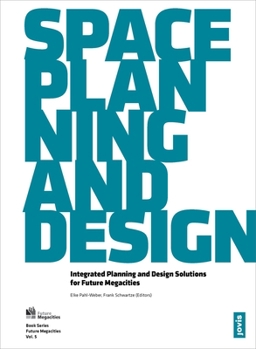 Paperback Space, Planning, and Design: Integrated Planning and Design Solutions for Future Megacities Book