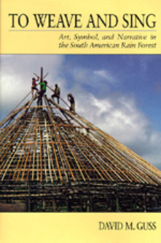 Paperback To Weave and Sing: Art, Symbol, and Narrative in the South American Rainforest Book