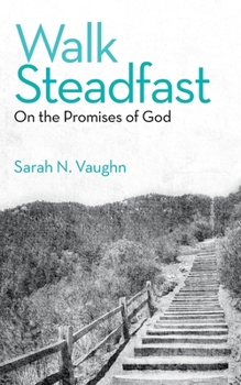 Paperback Walk Steadfast: On the Promises of God Book