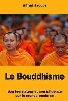 Paperback Le Bouddhisme: Son législateur et son influence sur le monde moderne [French] Book