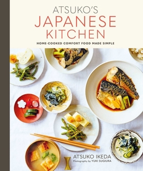 Hardcover Atsuko's Japanese Kitchen: Home-Cooked Comfort Food Made Simple Book