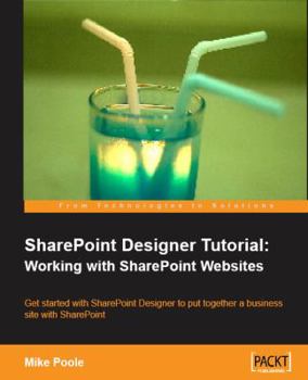 Paperback Sharepoint Designer Tutorial: Working with Sharepoint Websites Book