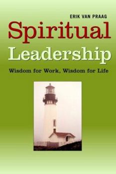 Paperback Spiritual Leadership: Wisdom for Work, Wisdom for Life Book