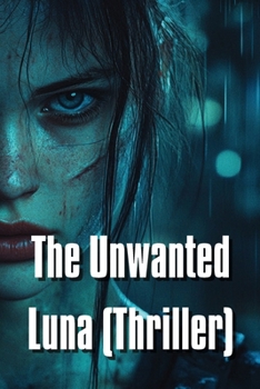 The Unwanted Luna (Thriller)