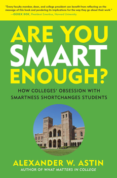 Paperback Are You Smart Enough?: How Colleges' Obsession with Smartness Shortchanges Students Book