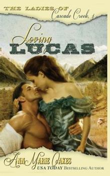 Paperback Loving Lucas: The Ladies of Cascade Creek Book 1 Book