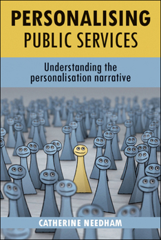 Paperback Personalising Public Services: Understanding the Personalisation Narrative Book