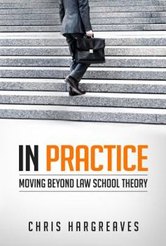 Paperback In Practice: Moving Beyond Law School Theory Book