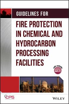 Hardcover Guidelines for Fire Protection in Chemical, Petrochemical, and Hydrocarbon Processing Facilities [With CDROM] Book