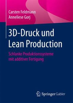 Paperback 3d-Druck Und Lean Production: Schlanke Produktionssysteme Mit Additiver Fertigung [German] Book