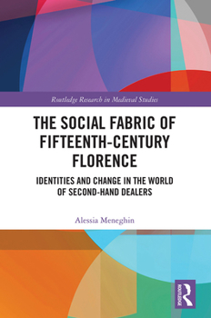 Paperback The Social Fabric of Fifteenth-Century Florence: Identities and Change in the World of Second-Hand Dealers Book