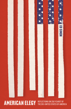 Paperback American Elegy: Reflections on 250 Years of the Dis-United States of America Book