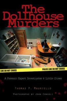 Hardcover The Dollhouse Murders: A Forensic Expert Investigates 6 Little Crimes Book