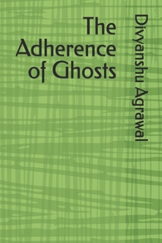 Paperback The Adherence of Ghosts Book