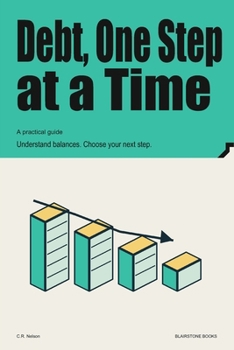 Paperback Debt, One Step at a Time: Understand balances. Choose your next step. Book