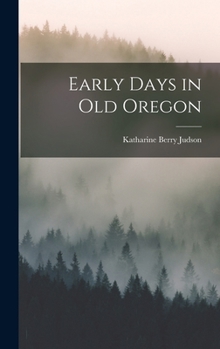 Hardcover Early Days in Old Oregon Book