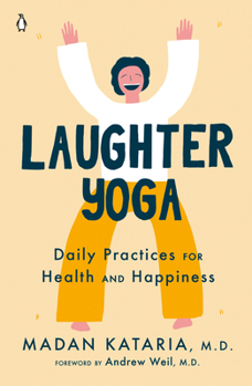 Paperback Laughter Yoga: Daily Practices for Health and Happiness Book