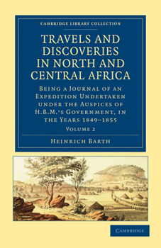 Travels and Discoveries in North and Central Africa: Being a Journal of an Expedition Undertaken Under the Auspices of H. B. M.'s Government, in the Years 1849-1855, Volume 3