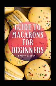 Paperback Guide To Macarons For Beginners Book