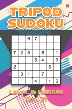 Paperback Tripod Sudoku Level 3: Medium Vol. 31: Play Tripod Sudoku With Solutions 7x7 Seven Numbers Grid Easy Level Volumes 1-40 Sudoku Variation Cross Sums Ga Book