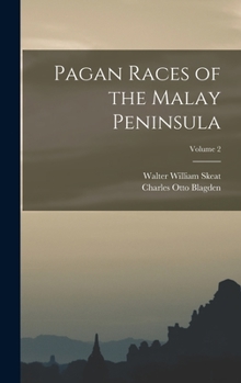 Hardcover Pagan Races of the Malay Peninsula; Volume 2 Book