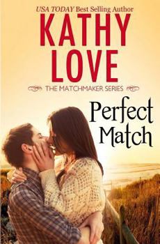 Perfect Match - Book #1 of the Matchmaker