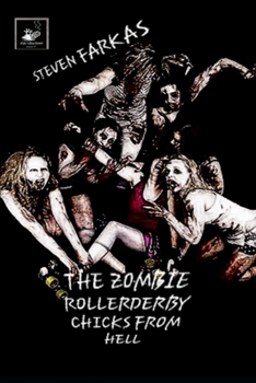Paperback The Zombie Roller Derby Chicks From Hell Book