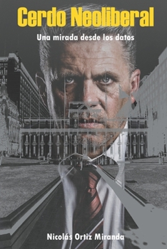 Paperback Cerdo Neoliberal: Una mirada desde los datos [Spanish] Book