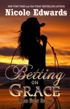Betting on Grace - Book #1 of the Dead Heat Ranch