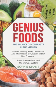 Paperback Genius Foods: The Balance of Contrast in the Kitchen. Diabetes, Swelling, Biliary Calculations, Anti-Inflammatory Diet, Weight and F Book