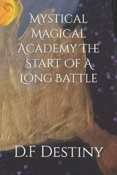 Paperback Mystical Magical Academy The Start Of A Long Battle Book