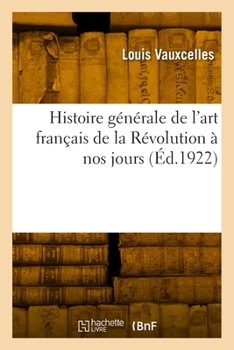 Paperback Histoire Générale de l'Art Français de la Révolution À Nos Jours [French] Book